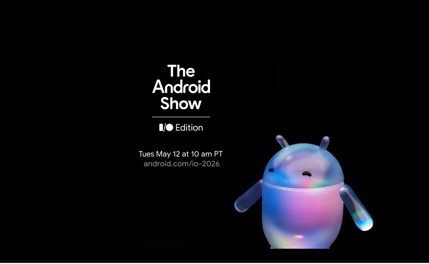 Android Show 2000 „The Android Show | I/O Edition”, anunțat oficial